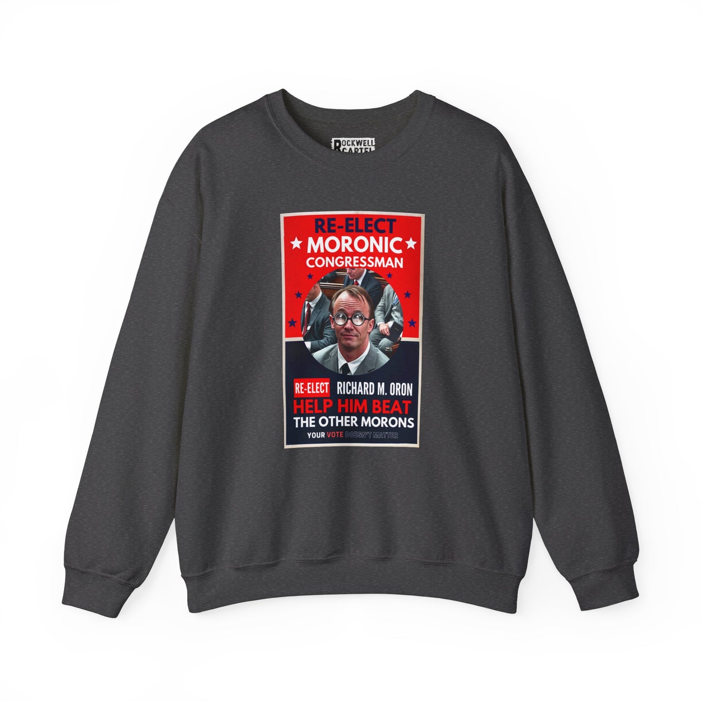 Re-Elect Moronic Congressman NL Unisex Heavy Blend™ Crewneck Sweatshirt