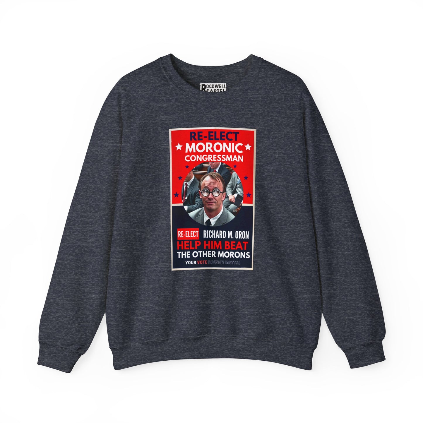 Re-Elect Moronic Congressman NL Unisex Heavy Blend™ Crewneck Sweatshirt