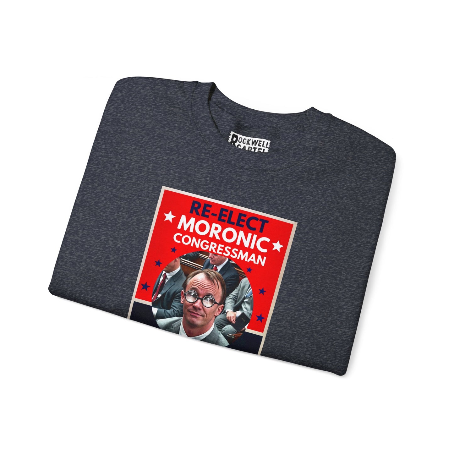 Re-Elect Moronic Congressman NL Unisex Heavy Blend™ Crewneck Sweatshirt